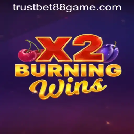BurningWinsX2: A Thrilling Game Experience at TRUSTBET88 CASINO
