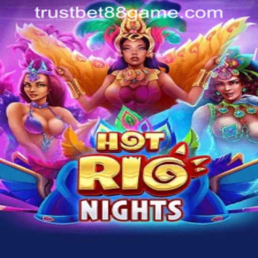 Exploring the Thrills of HotRioNights at TRUSTBET88 CASINO