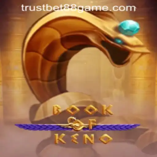 Exploring the Fascinating World of BookOfKeno at TRUSTBET88 CASINO