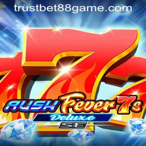 Exploring RushFever7sDeluxeSE at TRUSTBET88 CASINO